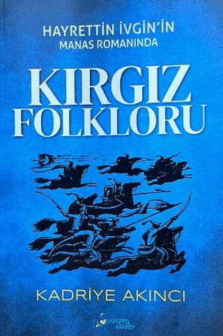 Hayrettin İvgin’in Manas Romanında Kırgız Folkloru