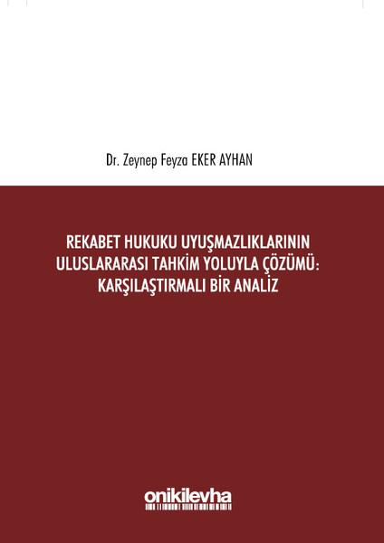 Rekabet Hukuku Uyuşmazlıklarının Uluslararası Tahkim Yoluyla Çözümü | On İki Levha Yayıncılık (Ciltli)  - Resim 1
