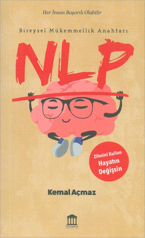 Bireysel Mükemmellik Anahtarı Nlp - Kemal Açmaz - Olympia Yayınları