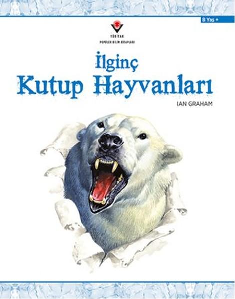 İlginç Kutup Hayvanları | Tübitak Yayınları - Çocuk Kitaplığı Dizisi (İnce Kapak)  - Resim 1