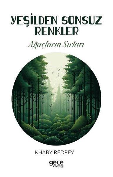 Yeşilden Sonsuz Renkler - Ağaçların Sırları | Gece Kitaplığı (İnce Kapak)  - Resim 1