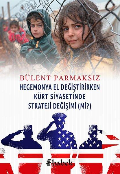 Hegomonya El Değiştirirken Kürt Siyasetinde Strateji Değişimi mi? | Babek Yayınları (İnce Kapak)  - Resim 1