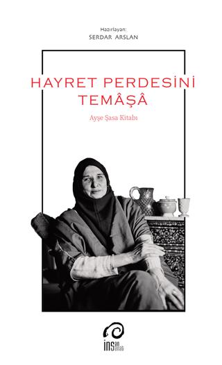 Hayret Perdesini Temaşa - Ayşe Şasa Kitabı