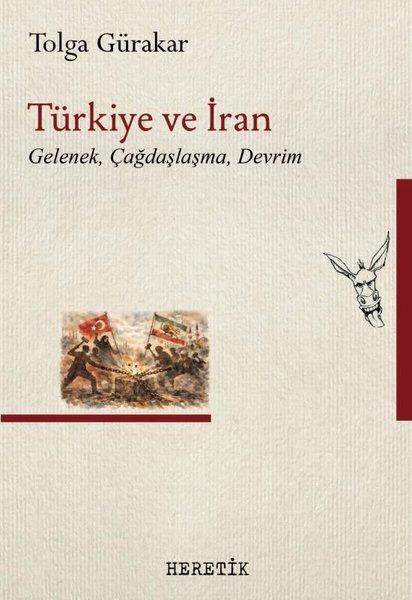 Türkiye ve İran: Gelenek Çağdaşlaşma Devrim | Heretik Yayıncılık (İnce Kapak)  - Resim 1