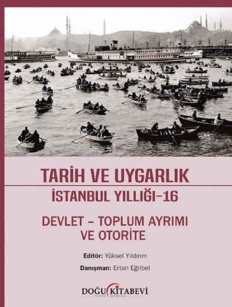 Tarih ve Uygarlık İstanbul Yıllığı 16 - Devlet-Toplum Ayrımı ve Otorite | Doğu Kitabevi (İnce Kapak)  - Resim 1
