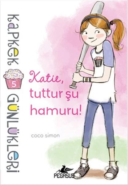 Kapkek Günlükleri 5 - Katie Tuttur Şu Hamuru! | Pegasus (İnce Kapak)  - Resim 1