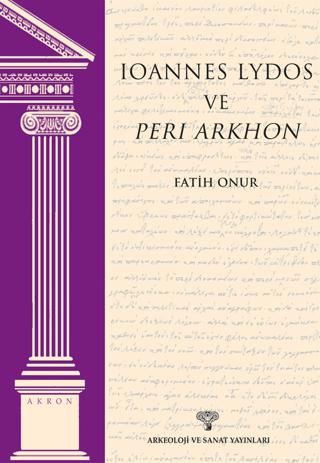 Ioannes Lydos ve Peri Arkhon | Arkeoloji ve Sanat Yayınları (Ciltsiz)  - Resim 1