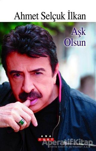 Aşk Olsun - Ahmet Selçuk İlkan - Anayurt Yayınları