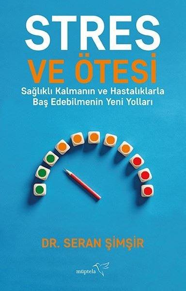 Stres ve Ötesi - Sağlıklı Kalmanın ve Hastalıklarla Baş Edebilmenin Yeni Yolları | Müptela Yayınları (İnce Kapak)  - Resim 1