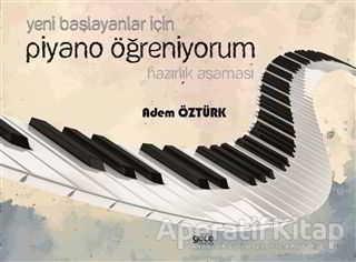 Yeni Başlayanlar İçin Piyano Öğreniyorum Hazırlık Aşaması - Adem Öztürk - Gece Kitaplığı - Resim 1