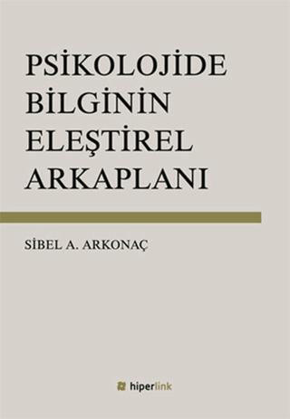 Psikolojide Bilginin Eleştirel Arkaplanı | Hiperlink Yayınları (Ciltsiz)  - Resim 1