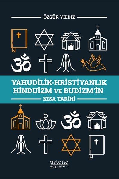 Yahudilik - Hristiyanlık Hinduizm ve Budizm'in Kısa Tarihi | Astana Yayınları (İnce Kapak)  - Resim 1