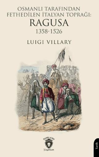 Osmanlı Tarafından Fethedilen İtalyan Toprağı: Ragusa 1358-1526 | Dorlion Yayınları (Ciltsiz)  - Resim 1