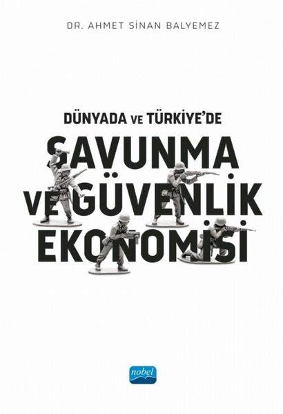 Dünyada ve Türkiye'de Savunma ve Güvenlik Ekonomisi | Nobel Akademik Yayıncılık (İnce Kapak)  - Resim 1