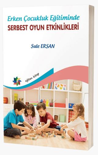Erken Çocukluk Eğitiminde Serbest Oyun Etkinlikleri | Eğiten Kitap (Ciltsiz)  - Resim 1