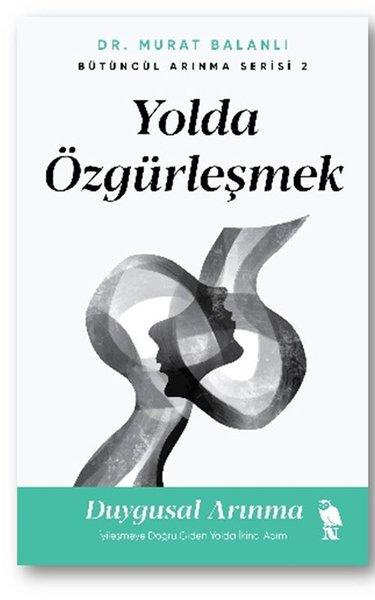 Yolda Özgürleşmek: İyileşmeye Doğru Giden Yolda İkinci Adım - Bütüncül Arınma Serisi 2 | Nemesis Kitap (İnce Kapak)  - Resim 1