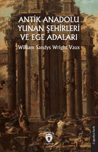Antik Anadolu - Yunan Şehirleri ve Ege Adaları | Dorlion Yayınları (Ciltsiz)  - Resim 1