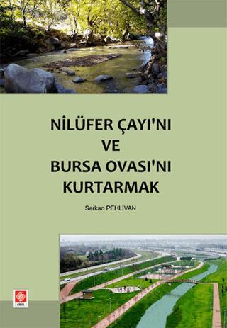 Nilüfer Çayı’nı ve Bursa Ovası’nı Kurtarmak | Ekin Basım Yayın (Ciltsiz)  - Resim 1