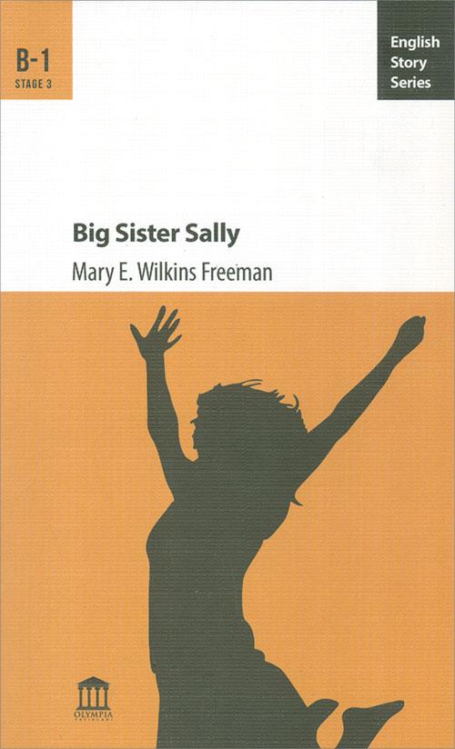 Big Sister Sally B-1 - Mary E. Wilkins Freeman - Olympia Yayınları