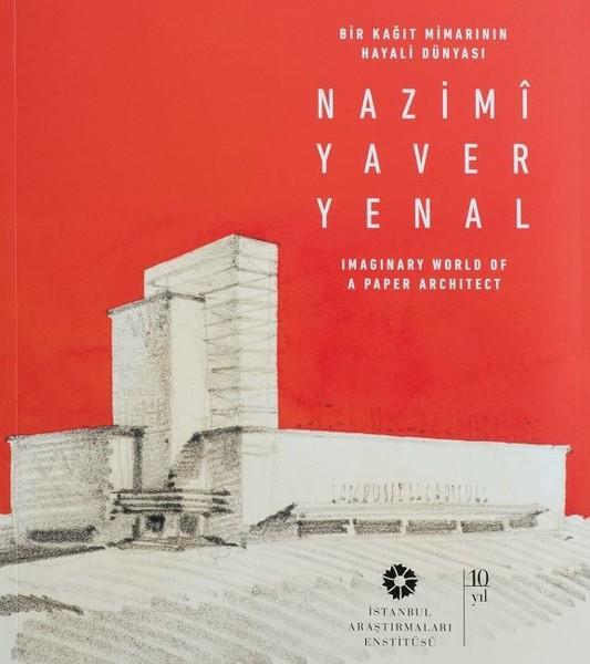 Bir Kağıt Mimarının Hayali Dünyası-Nazimi Yaver Yenal | İstanbul Araştırmaları  Enstitüsü (Ciltli)  - Resim 1