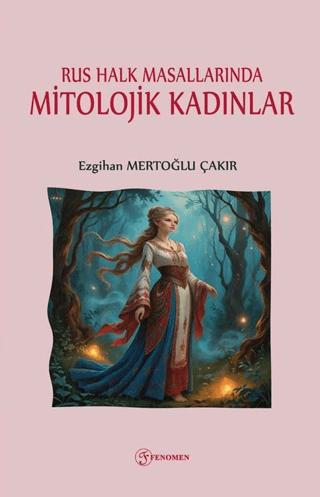 Rus Halk Masallarında Mitolojik Kadınlar | Fenomen Yayıncılık (Ciltsiz)  - Resim 1