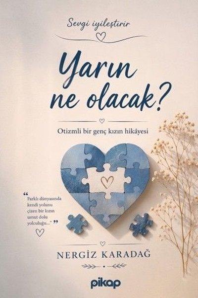 Yarın Ne Olacak? - Otizmli Bir Genç Kızın Hikayesi | Pikap Yayınları (İnce Kapak)  - Resim 1