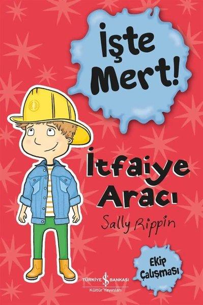 İşte Mert  İtfaiye Aracı | İş Bankası Kültür Yayınları (İnce Kapak)  - Resim 1