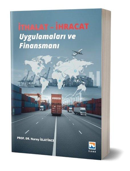İthalat - İhracat Uygulamaları ve Finansmanı | Nisan Kitabevi Yayınları (İnce Kapak)  - Resim 1