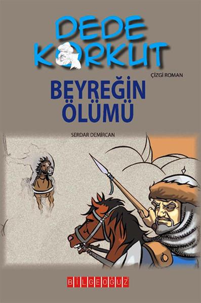 Dede Korkut - Beyreğin Ölümü | Bilgeoğuz Yayınları (İnce Kapak)  - Resim 1
