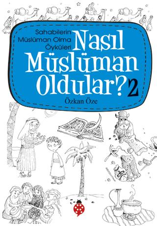 Nasıl Müslüman Oldular - 2 - Sahabilerin Müslüman Olma Öyküleri