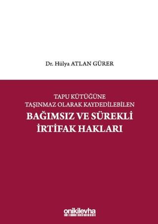 Tapu Kütüğüne Taşınmaz Olarak Kaydedilebilen Bağımsız ve Sürekli İrtifak Hakları | On İki Levha Yayınları (Ciltli)  - Resim 1