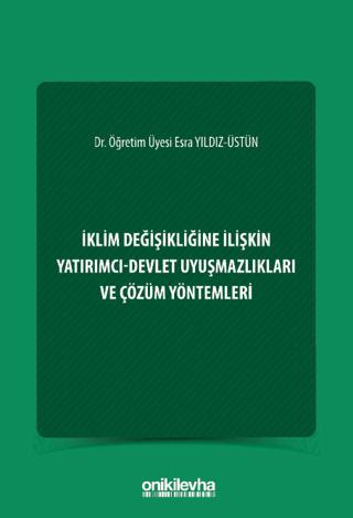 İklim Değişikliğine İlişkin Yatırımcı-Devlet Uyuşmazlıkları ve Çözüm Yöntemleri | On İki Levha Yayınları (Ciltsiz)  - Resim 1