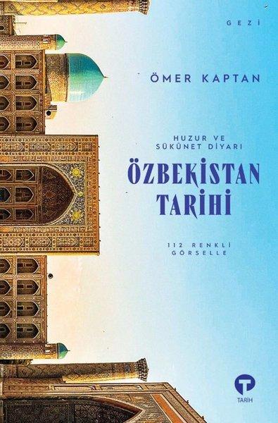 Özbekistan Tarihi - Huzur ve Sükunet Diyarı - 112 Renkli Görselle | Turkuvaz Kitap (İnce Kapak)  - Resim 1
