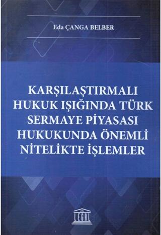 Karşılaştırmalı Hukuk Işığında Türk Sermaye Piyasası Hukukunda Önemli Nitelikte İşlemler