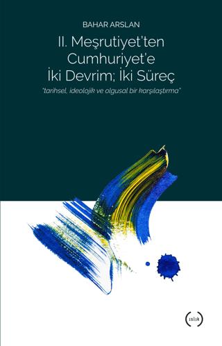 2. Meşrutiyet’ten Cumhuriyet’e iki Devrim ; İki Süreç | Islık Yayınları (Ciltsiz)  - Resim 1