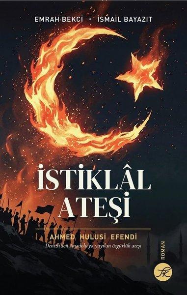 İstiklal Ateşi: Denizli'den Anadolu'ya Yayılan Özgürlük Ateşi | TK Yayınları (İnce Kapak)  - Resim 1