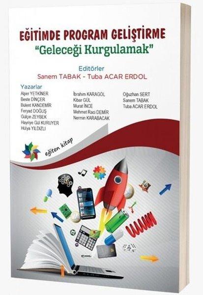 Eğitimde Program Geliştirme - Geleceği Kurgulamak | Eğiten Kitap (İnce Kapak)  - Resim 1