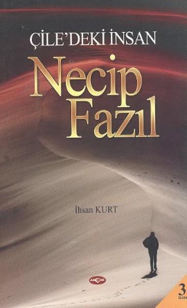 Çile'deki İnsan Necip Fazıl | Akçağ Yayınları (İnce Kapak)  - Resim 1