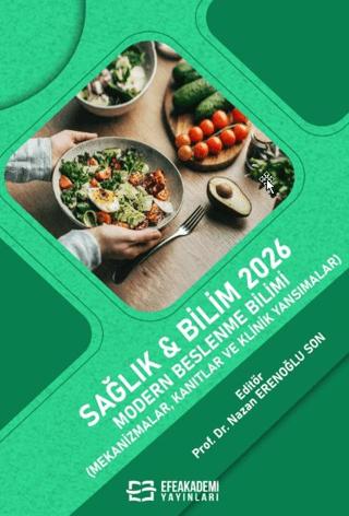 Sağlık & Bilim 2026: Modern Beslenme Bilimi (Mekanizmalar, Kanıtlar ve Klinik Yansımalar) | Efe Akademi Yayınları (Ciltsiz)  - Resim 1