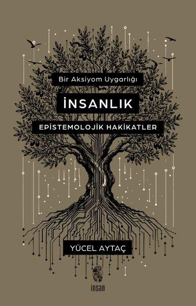 Bir Aksiyom Uygarlığı: İnsanlık - Epistemolojik Hakikatler | İnsan Yayınları (İnce Kapak)  - Resim 1