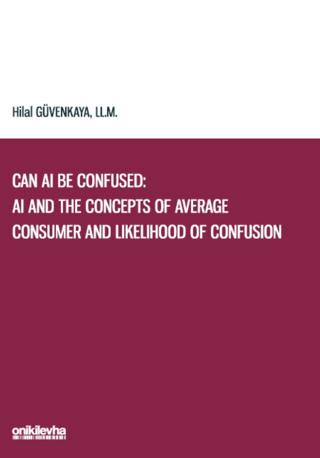 Can AI Be Confused: AI and the Concepts of Average Consumer and Likelihood of Confusion | On İki Levha Yayınları (Ciltsiz)  - Resim 1