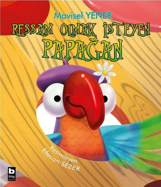 Ressam Olmak İsteyen Papağan | Bilgi Yayınevi (İnce Kapak)  - Resim 1