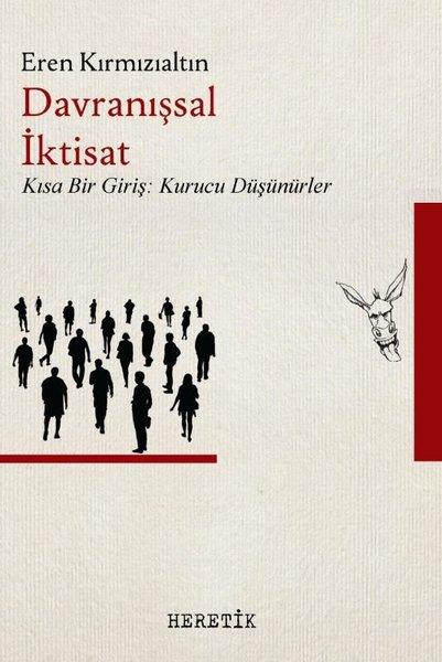 Davranışsal İktisat - Kısa Bir Giriş: Kurucu Düşünürler | Heretik Yayıncılık (İnce Kapak)  - Resim 1