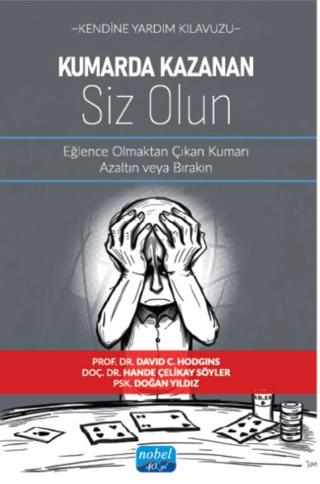 Kendine Yardım Kılavuzu - Kumarda Kazanan Siz Olun - Eğlence Olmaktan Çıkan Kumarı Azaltın veya Bırakın | Nobel Akademik Yayıncılık (Ciltsiz)  - Resim 1