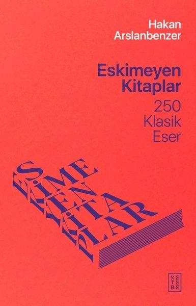 Eskimeyen Kitaplar - 250 Klasik Eser | Ketebe (İnce Kapak)  - Resim 1