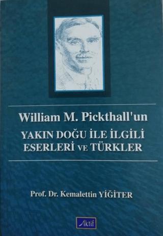 William M. Pickthall’un Yakın Doğu İle İlgili Eserleri ve Türkler
