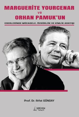 Marguerite Yourcenar ve Orhan Pamuk’un Eserlerinde Mücadele, Özgürlük ve Kimlik Arayışı