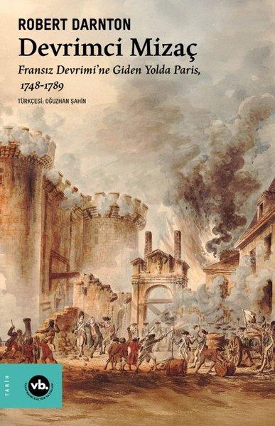 Devrimci Mizaç: Fransız Devrimi'ne Giden Yolda Paris 1748 - 1789 | VakıfBank Kültür Yayınları (İnce Kapak)  - Resim 1
