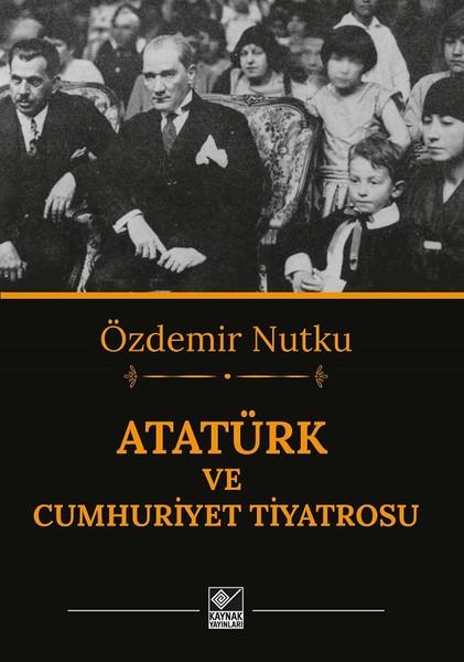 Atatürk ve Cumhuriyet Tiyatrosu | Kaynak Yayınları (İnce Kapak)  - Resim 1