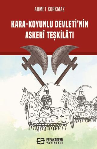 Kara-Koyunlu Devleti'nin Askerî Teşkilatı | Efe Akademi Yayınları (Ciltsiz)  - Resim 1